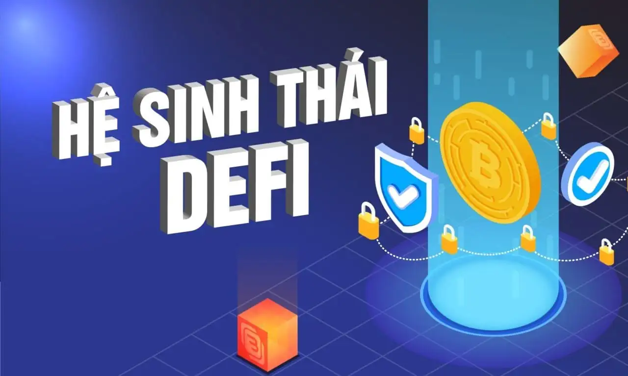 Hệ sinh thái DeFi là gì? Cuộc chơi tài chính thay đổi như thế nào 2025?