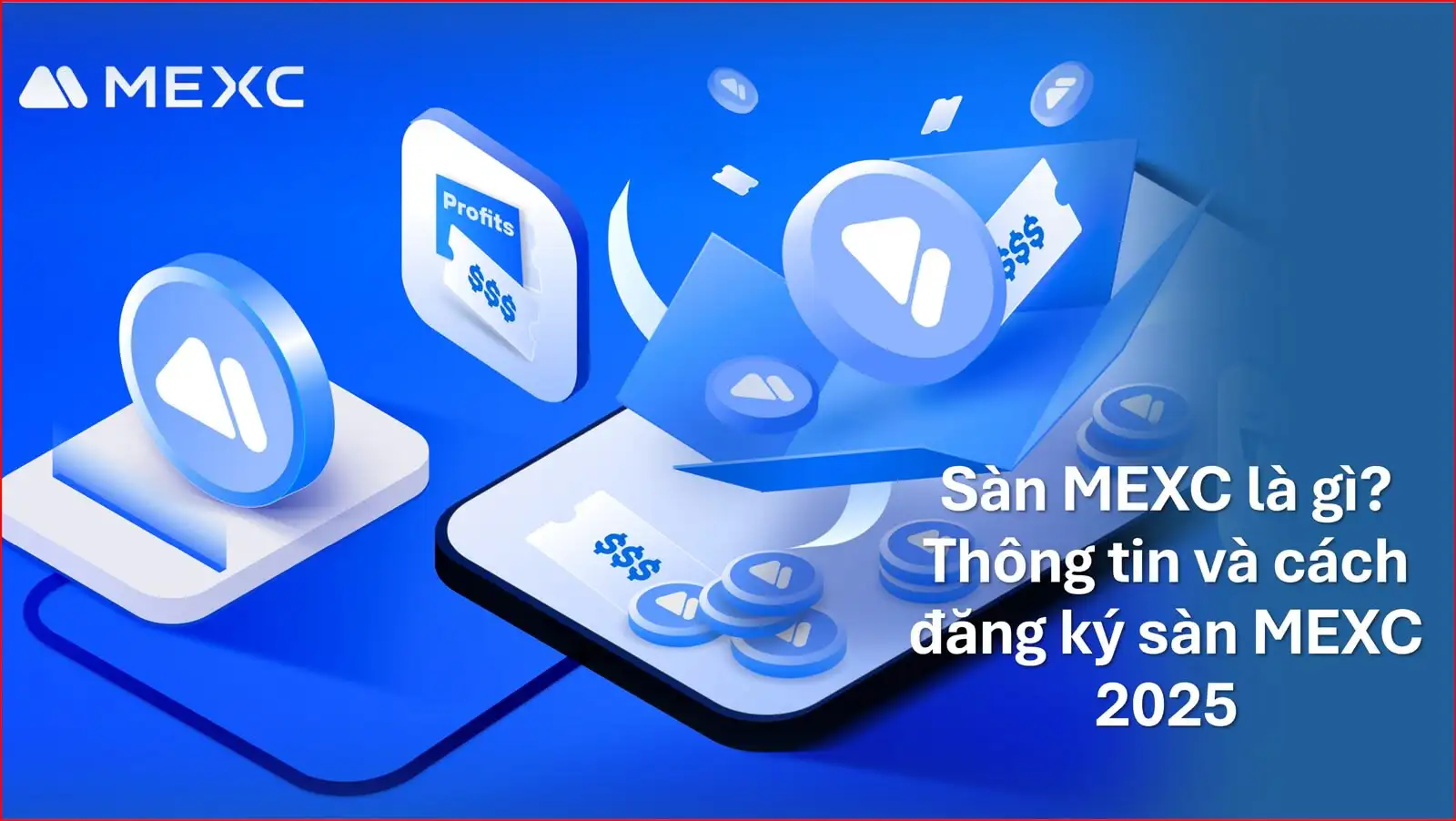 Hướng dẫn đăng ký tài khoản MEXC mới nhất